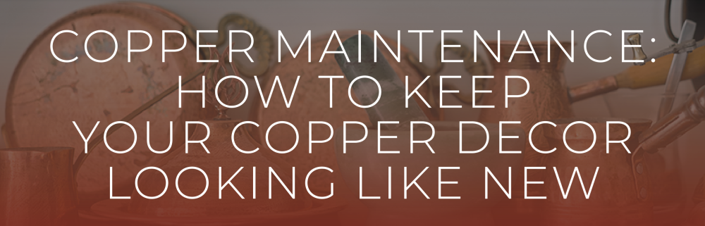 how to keep your copper looking like new