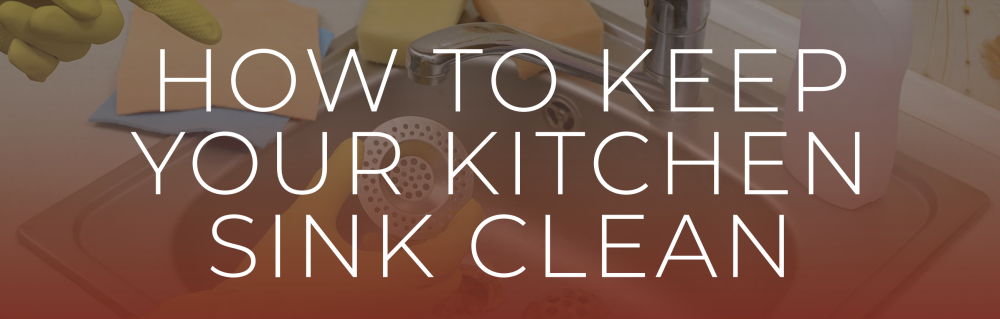 how to keep your kitchen sink clean