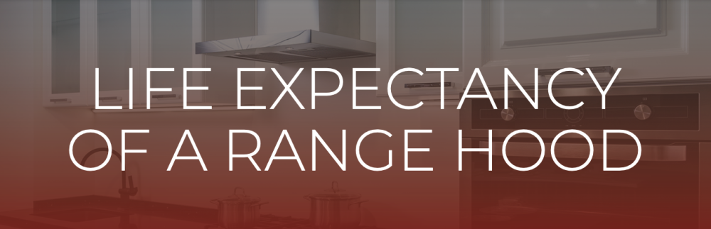 range hood life expectancy