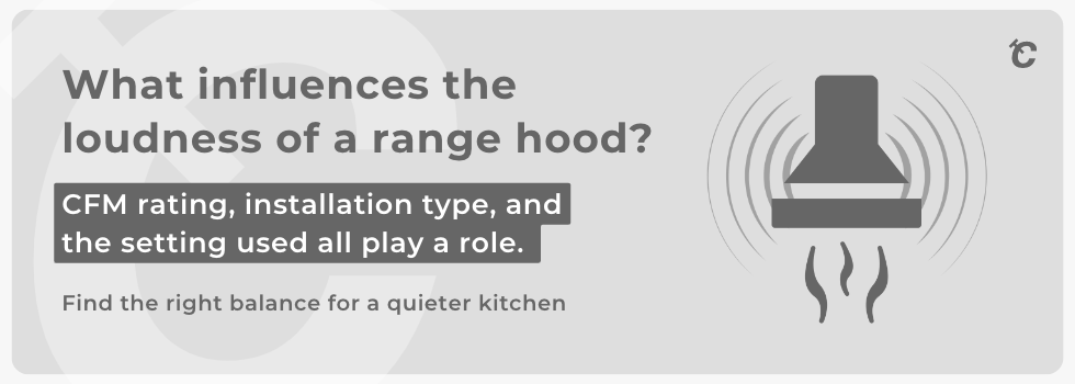 what influences the loudness of a range hood