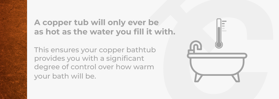 will copper tub get too hot