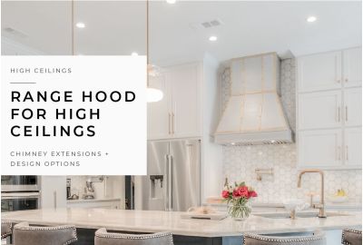Range Hood for High Ceilings: Chimney Extension & Design Options