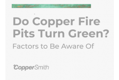 Do Copper Fire Pits Turn Green?