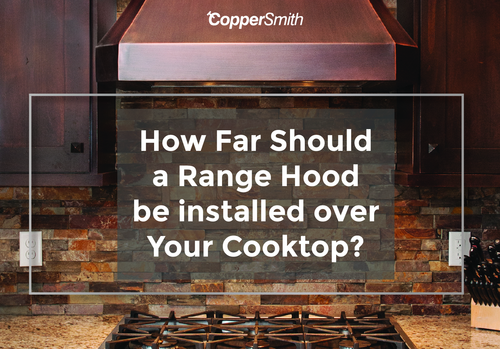 How far should a range hood be installed over a cooktop