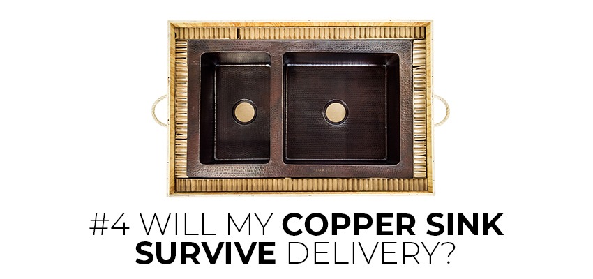 will my copper sink survive delivery